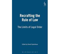 Recrafting the Rule of Law: The Limits of Legal Order