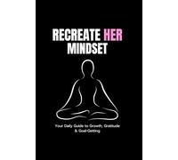 Recreate Her Mindset Journal: Your Daily Guide to Growth, Gratitude & Goal-Getting