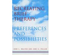 Recreating Brief Therapy: Preferences and Possibilities (Norton Professional Books (Hardcover))