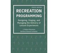 Recreation Programming: Designing, Staging, And Managing The Delivery Of Leisure Experiences
