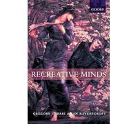 Recreative Minds: Imagination in Philosophy and Psychology