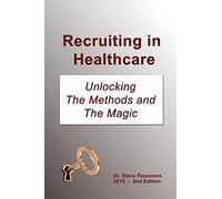 Recruiting in Healthcare: Unlocking The Methods and The Magic