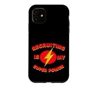 Recruiting is my super power for all Recruiters, Recruit Case for iPhone 11