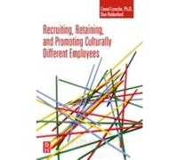 Recruiting, Retaining and Promoting Culturally Different Employees