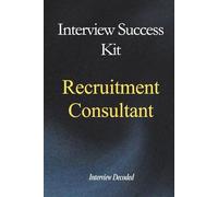 Recruitment Consultant Interview Questions and Answers: Recruitment Interview Preparation Guide with Hiring Manager Evaluation Insight, Real Scenario Questions, and Professional Answer Structure