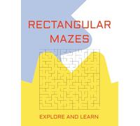 Rectangular Mazes - Large Print: 55 Puzzles with Answers | 8.5 x 11 in | Includes Solution Pages (Advance Level: Rectangular Mazes: 2 Books in This Series)