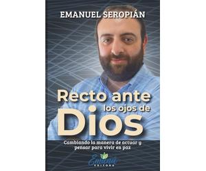 Recto ante los ojos de Dios: Cambiando la manera de actuar y pen-sar para vivir en paz