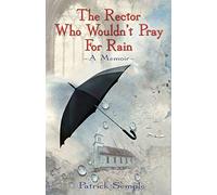 Rector Who Wouldn't Pray For Rain: A Memoir