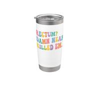 Rectum? Damn Near Killed Em Stainless Steel Insulated Tumbler