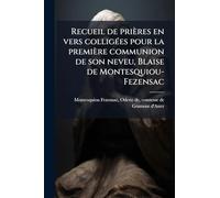 Recueil de prières en vers colligées pour la première communion de son neveu, Blaise de Montesquiou-Fezensac