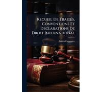 Recueil De TraitÃ(c)s, Conventions Et DÃ(c)clarations De Droit International