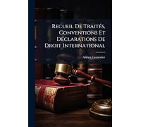 Recueil De TraitÃ(c)s, Conventions Et DÃ(c)clarations De Droit International