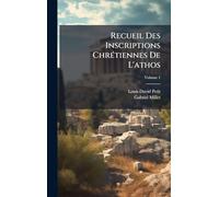 Recueil Des Inscriptions ChrÃ(c)tiennes De L'athos