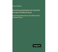 Recueil des publications de la Société havraise d'études diverses: Recueil des publications de la Société havraise d'études diverses