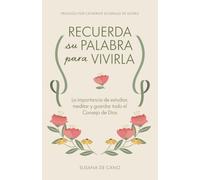 Recuerda Su Palabra para vivirla: La importancia de estudiar, meditar y guardar todo el Consejo de Dios