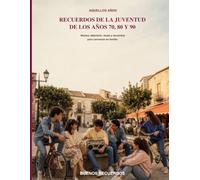 Recuerdos de la juventud de los años 70, 80 y 90: Música, televisión, moda y recuerdos para conversar en familia (Aquellos Años)