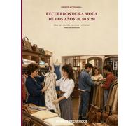 Recuerdos de la moda de los 70, 80 y 90: Ropa, estilos y recuerdos para conversar en familia (Aquellos Años)