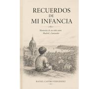 Recuerdos de mi infancia: Memorias de un niño entre Madrid y Santander
