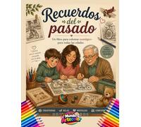 Recuerdos del pasado: Un libro para colorear nostálgico para todas las edades con páginas fáciles para relajarse, aliviar el estrés y la creatividad