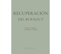 Recuperación del Burnout: Encuentra equilibrio, reduce el estrés y recupera tu energía