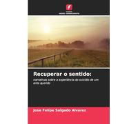 Recuperar o sentido: narrativas sobre a experiência do suicídio de um ente querido