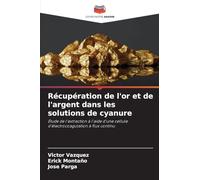 Récupération de l'or et de l'argent dans les solutions de cyanure: Étude de l'extraction à l'aide d'une cellule d'électrocoagulation à flux continu