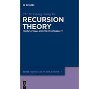 Recursion Theory: Computational Aspects of Definability (De Gruyter Series in Logic & its Applications): 8