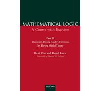 Recursion Theory, Godel's Theorems, Set Theory, Model Theory (Mathematical Logic: A Course With Exercises, Part II)