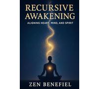 Recursive Awakening: Aligning Heart, Mind, and Spirit