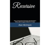 Recursive: How a Computational Geometry Specialist Built a White-Label AI Support Platform in 16 Days