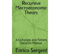 Recursive Macroeconomic Theory: A Complete and Patient Solution Manual