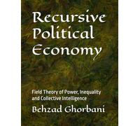 Recursive Political Economy: Field Theory of Power, Inequality and Collective Intelligence (Recursive Realism)