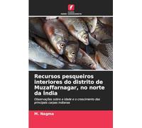 Recursos pesqueiros interiores do distrito de Muzaffarnagar, no norte da Índia: Observações sobre a idade e o crescimento das principais carpas indianas