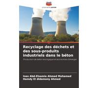 Recyclage des déchets et des sous-produits industriels dans le béton: Production de béton écologique et économies d'énergie