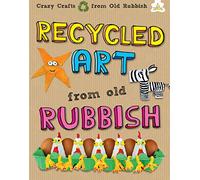 Recycled Art: Making great art from cardboard boxes, paper rolls, plates, cups and egg cartons (Hungry Banana)