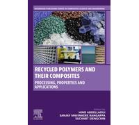Recycled Polymers and their Composites : Processing, Properties and Applications
