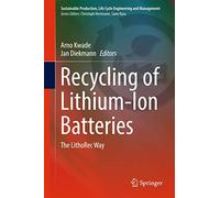 Recycling of Lithium-Ion Batteries: The LithoRec Way (Sustainable Production, Life Cycle Engineering and Management)