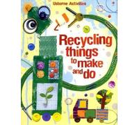 Recycling Things to Make and Do (Usborne Activities)