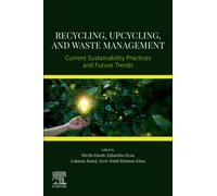 Recycling, Upcycling, and Waste Management : Current Sustainability Practices and Future Trends