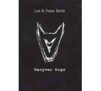 Recyver Dogs - Live at Tresor Berlin [DVD] [2006] [Region 1] [US Import] [NTSC]