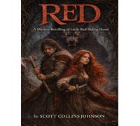 Red: A Mature Retelling of Little Red Riding Hood