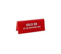 Red Acrylic Desk Sign ‘Hold On Let Me Overthink This’ | Office | Sign Plaque Ornament | Humour Novelty | Secret Santa | Gift For Him Her | Made in the UK | GB07036