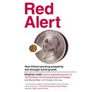 Red Alert: How China's Growing Prosperity Will Strangle World Growth – Grand Central Publishing