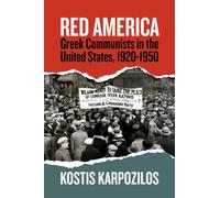 Red America : Greek Communists in the United States, 1920-1950
