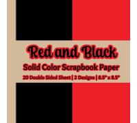 Red And Black Solid Color Scrapbook Paper: Red And Black Scrapbook Paper | 2 Designs | 20 Double Sided Non Perforated Decorative Paper Craft For Craft ... Mixed Media Art and Junk Journaling| Vol.1