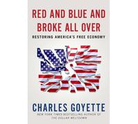 Red and Blue and Broke All Over: Restoring America's Free Economy