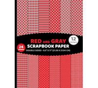Red and Gray Scrapbook Paper: Double Sided Geometric Patterns 24 Sheets of Silver Grey and Scarlet, Ruby-Coloured, Cardinal, Reddish Two Colors for Crafts - 12 Designs - 2 Sheets/Design - 8.5"x11"