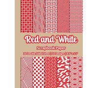 Red And White Scrapbook Paper: Geometric Red Patterns Scrapbook Paper | 10 Designs | 20 Double Sided Non Perforated Decorative Paper Craft For Craft ... Mixed Media Art and Junk Journaling | Vol. 1
