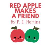 Red Apple Makes a Friend: A Children's Picture Book About Friendship (Sharing, Social Emotional Learning, Kindness) (Red Apple Adventures)