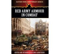 Red Army Armour in Combat (Eastern Front from Primary Sources)